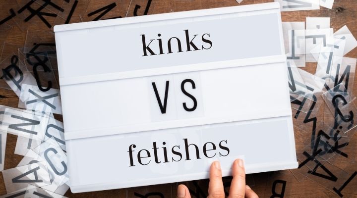 Kinks VS Fetishes