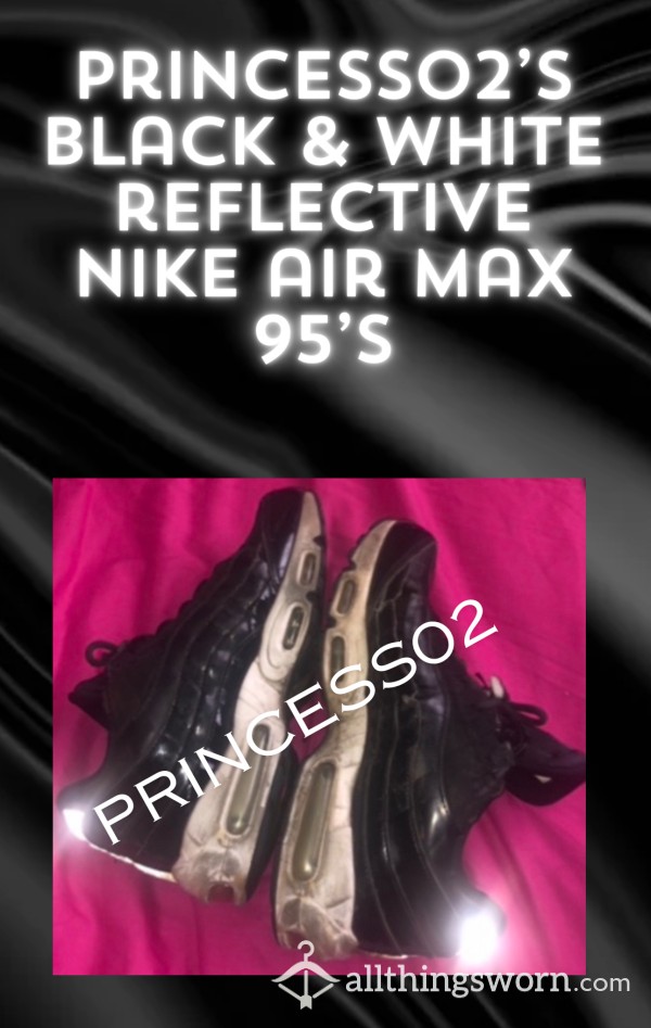 👸Princess02’s Black & White Reflective Nike Air Max 95’s🖤🤍
