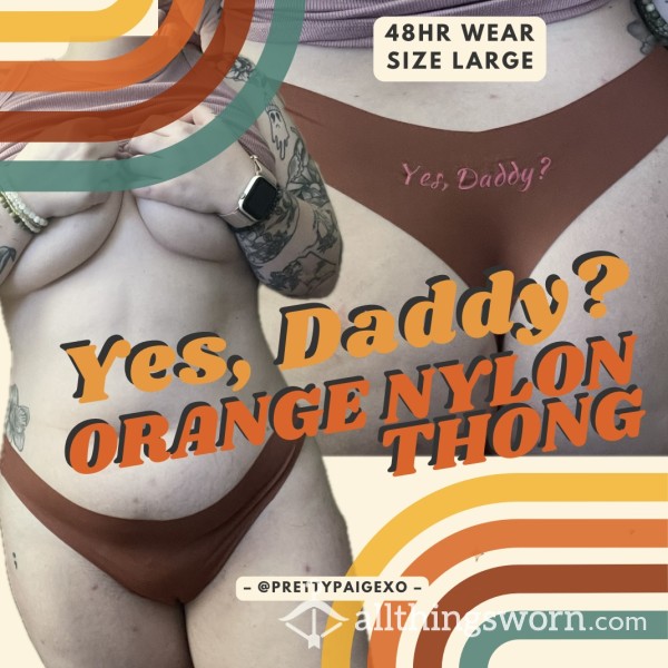 Yes, Daddy? 😏 Orange Nylon Thong 🧡 Large, 48hr Wear 💋