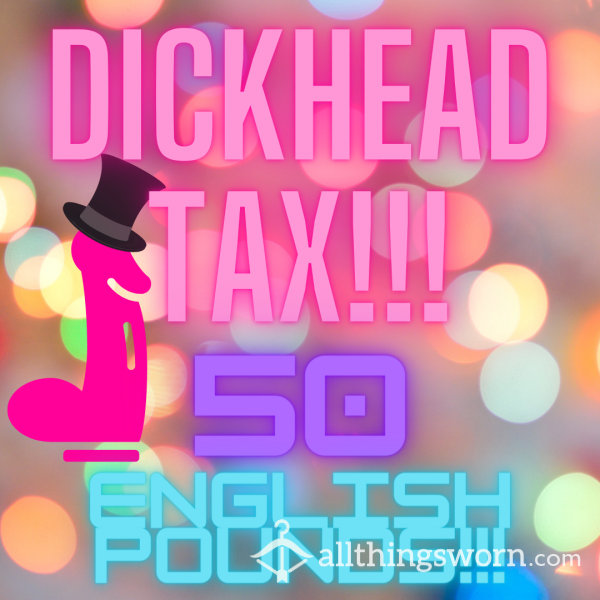 🎶if Your A Dick Head And You Know It… Pay Your Tax! 🎶