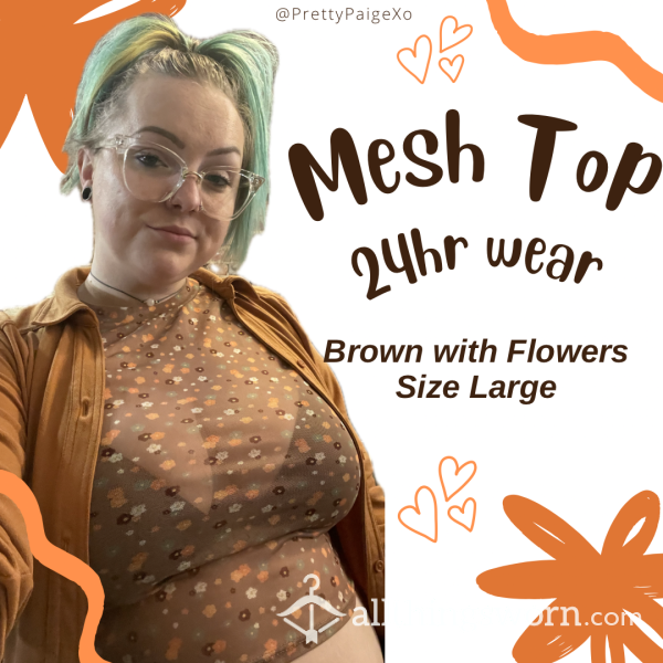 Mesh Crop Top 😍😈 See Through, Brown With Flowers.. 💕 Worn 24hrs— Gets Sweaty!!! 🥵
