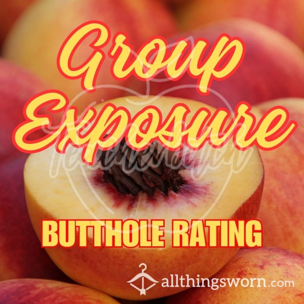 Group Exposure Butthole Rating With My ATW Girlfriends