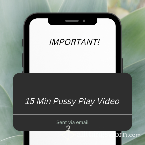 15 Min Pussy Play Video
