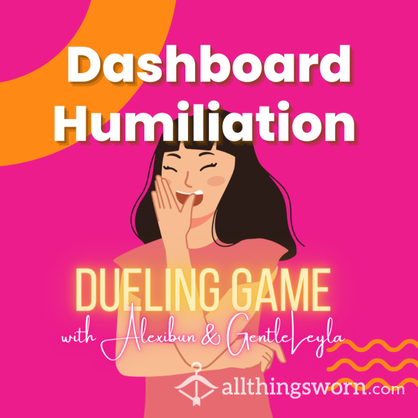 X ON HOLD X  See Top Of Description For Details! 24HR Dueling Humilation Dashboard Game With Alexibun And GentleLeyla