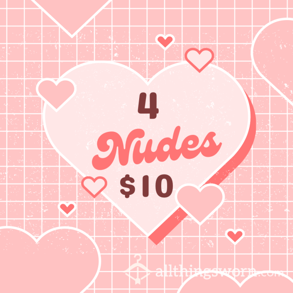 4 For 10 Nudes!