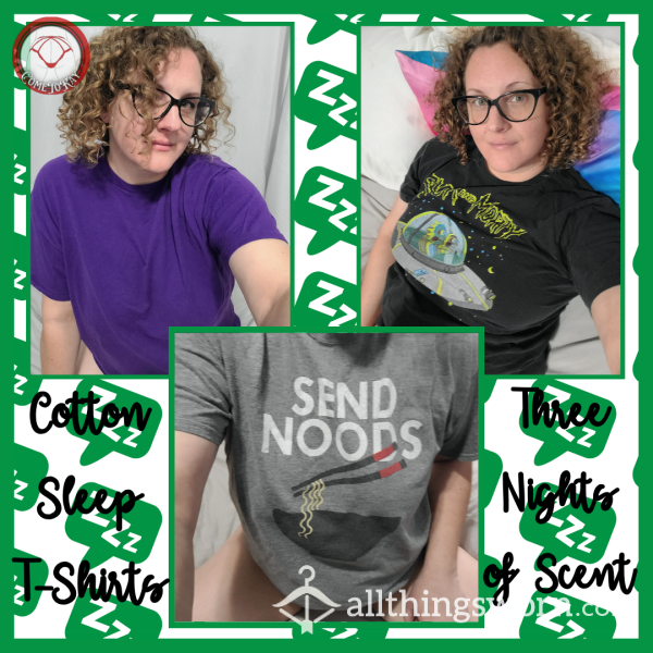 3 Nights Of My Scent - Well Loved Sleep T-Shirts - 5 To Choose From