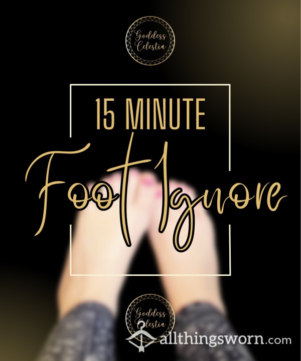 15 Minute Foot Ignore