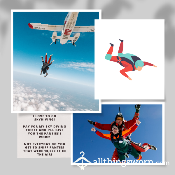[$500]🏖️VIDEO OF ME JUMPING INCLUDED 🏖️I Like Skydiving!🏖️ So Pay My Ticket And I'll Give You My Underwear!🏖️ It's Not Every Day You Sniff Panties That Were 10k Ft In The Air 😉😜🏖️