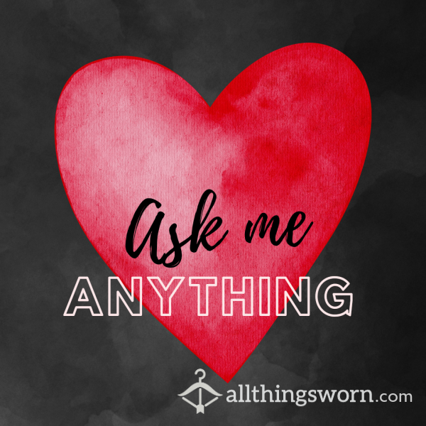 Ask Me Anything- From Exploring Your Kinks, To Getting To Know Me 🖤