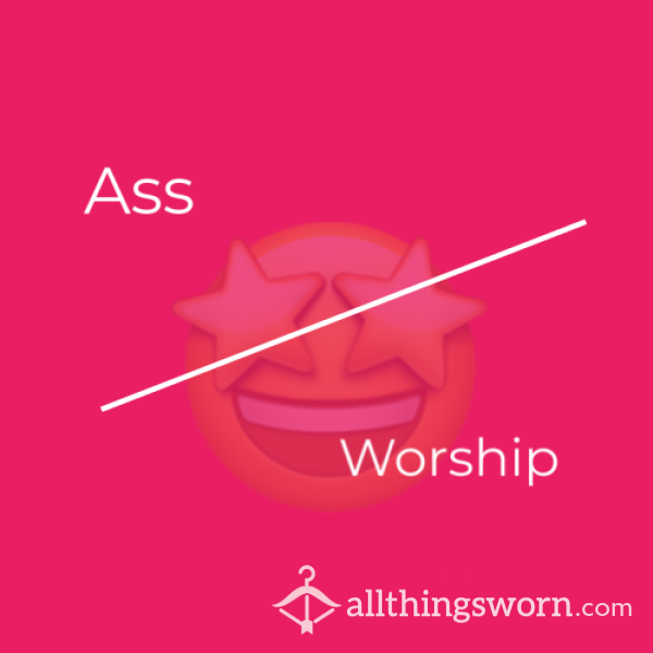 Ass Worship !