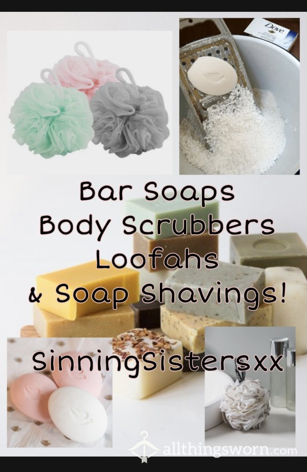 Bar Soaps, Loofahs, & More!~Both Sisters~Shared Shower Scrubs
