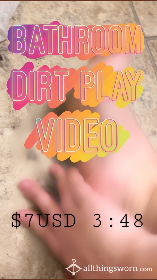 Bathroom Dirt Play - For Those Who Love Dirty Feet
