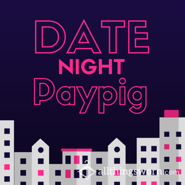 Date Night Paypig (Humiliation)