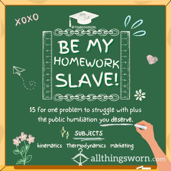 Be My Little Homework Slave 😈
