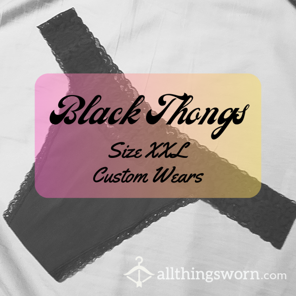 Black Thongs: XXL Custom Wears