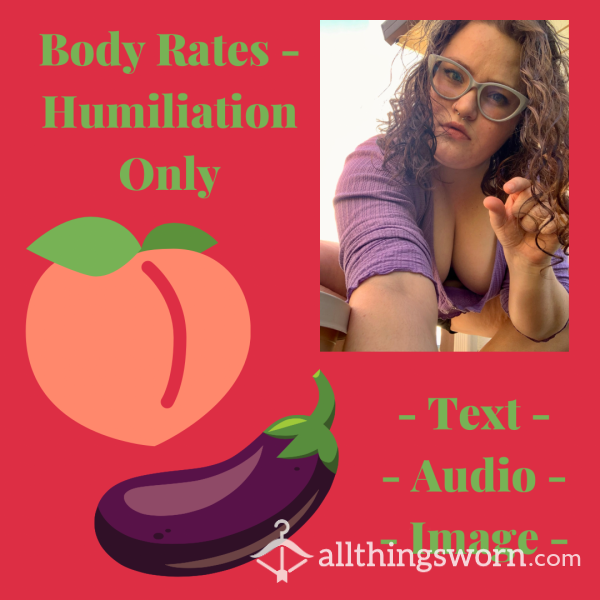 Body Rates - Humiliation/SPH Only - Dick/Pussy/Anything Else