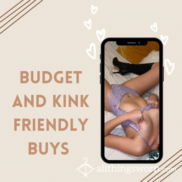 Budget And Kink Friendly Buys!
