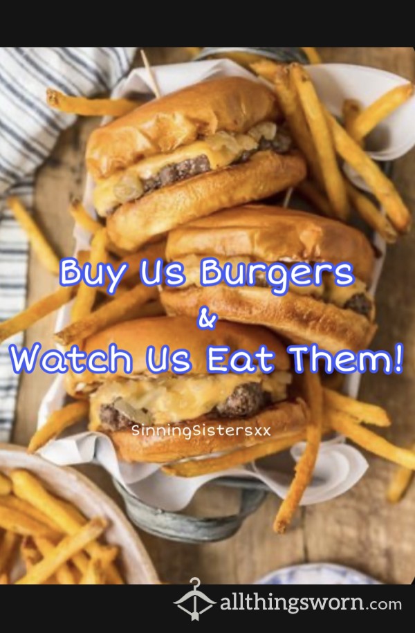 Buy Us Burgers & Receive Custom Pics & Vids