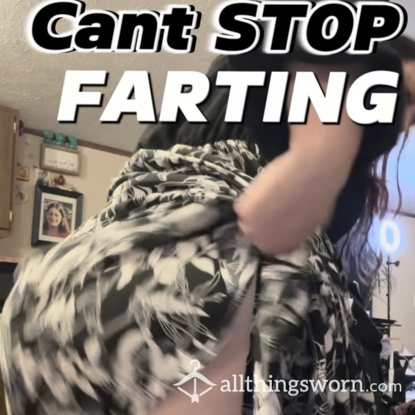 Can’t STOP Farting!
