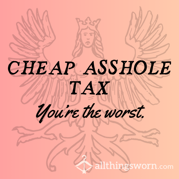 Cheap Asshole Tax