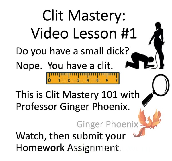 Clit Mastery Lesson #1:  SPH Humiliating For 17.5 Minutes!  Face And Stripping Down To Topless ;) While I Instruct You.  You Have A Clit, Not A Dick.  Get Over It.