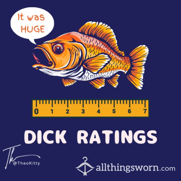 Dick Rating- It Was THIS Big I Tell Ya