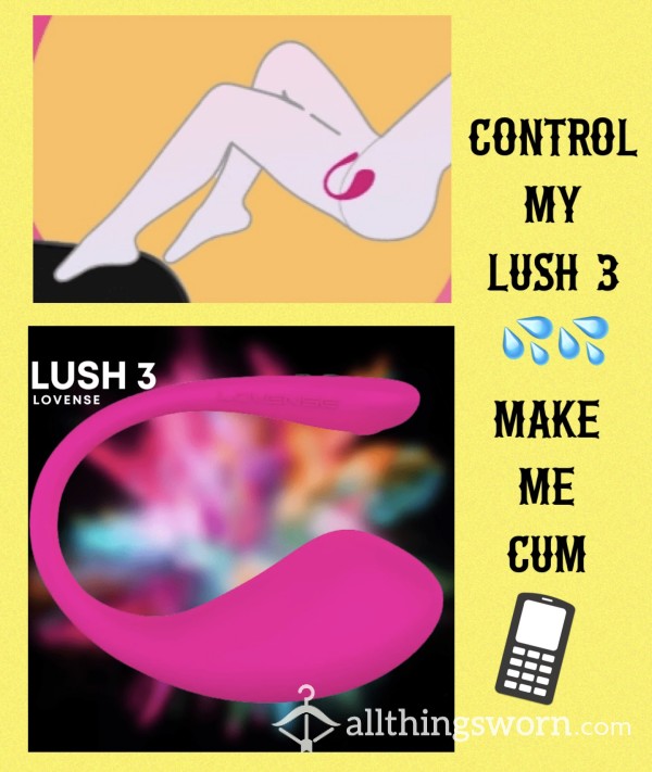 📱💦 Control My Lovense Lush 3 💦📱20 Minute Session⏰