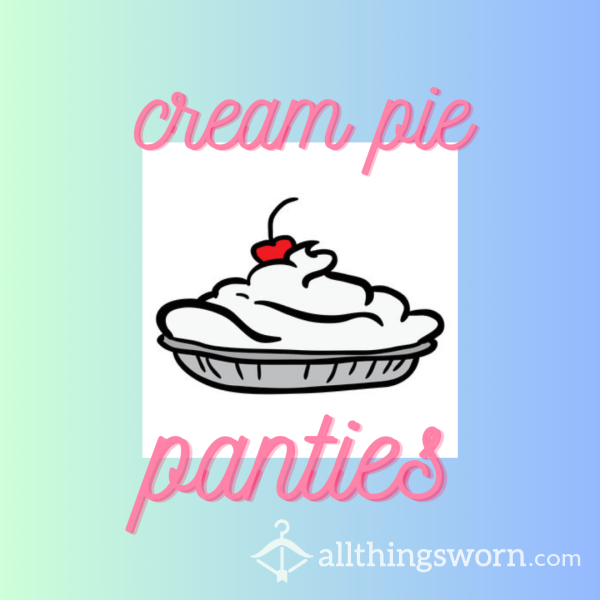 Cream Pie Panties