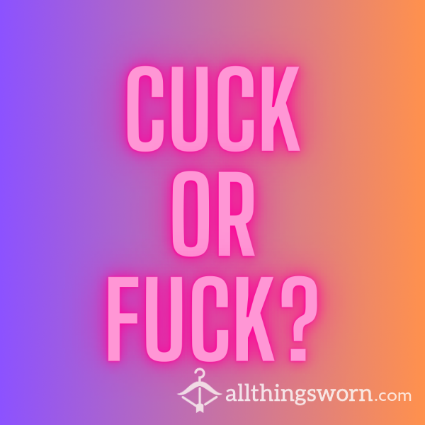 Cuck Or Fuck?
