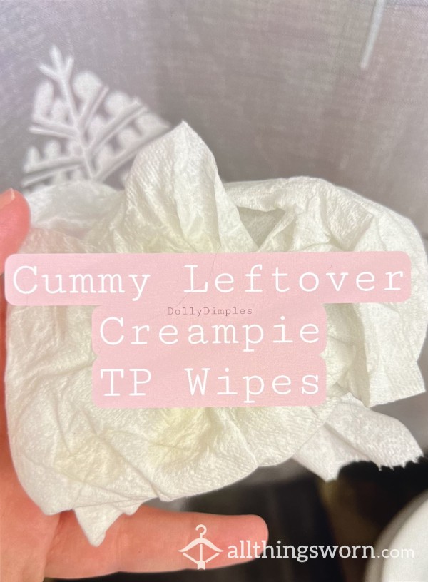 Cummy Leftover Creampie Wipe 🥧