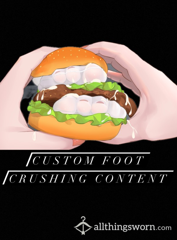 Custom Foot Crushing Content