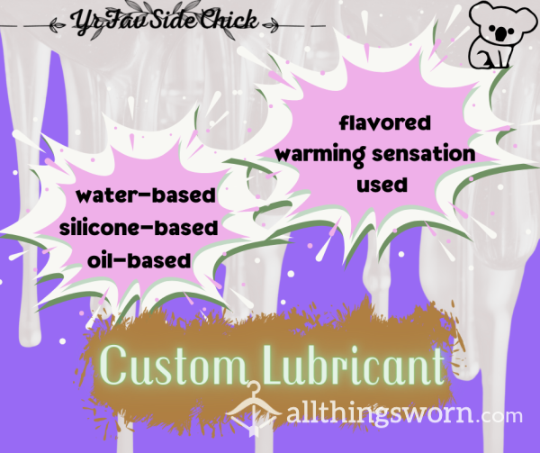 Custom Lubricant 💦