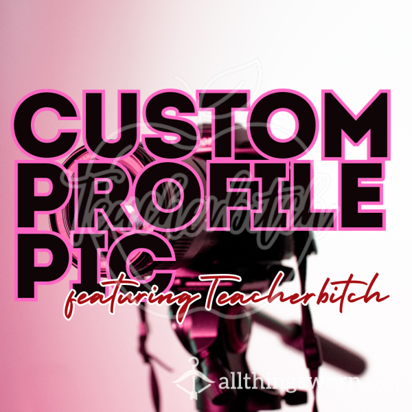 Custom Profile Picture Featuring Teacherbitch