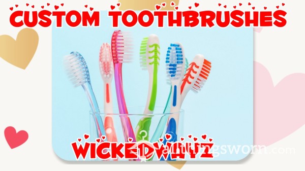 Custom Toothbrushes 🪥