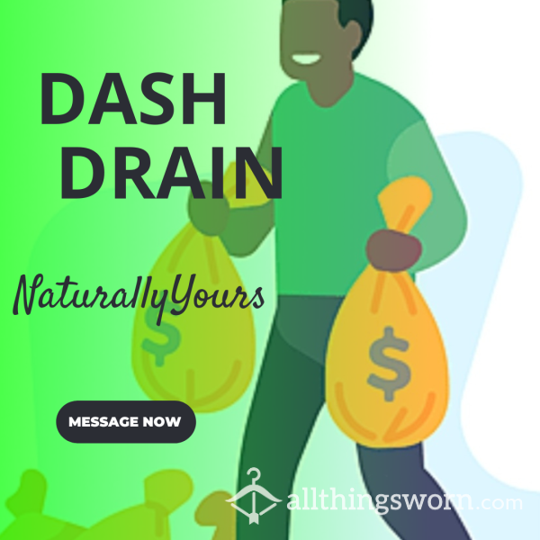 🚨 DASH DRAIN 💰 Public Draining With Praise Or Humiliation, Or Create Your Own 😈