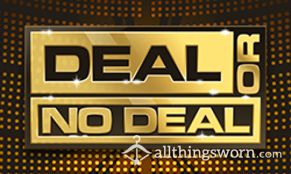 Deal Or No Deal ???!!!
