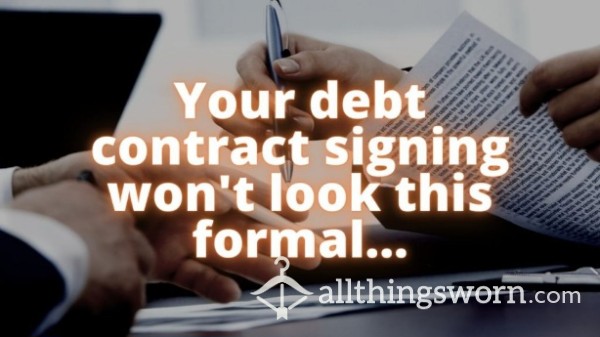 DEBT CONTRACT FINDOM EXPERIENCE!