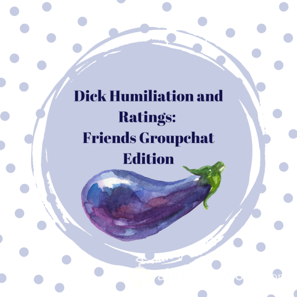 Dick Ratings: Friend Edition