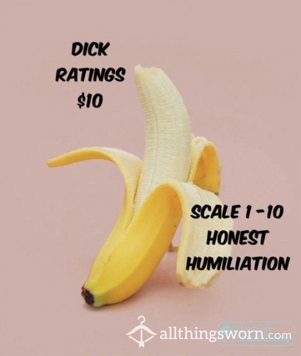 Dick Ratings - Scale 1 - 10 - Honest - Humiliation - Praise
