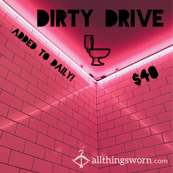 Dirty Drive