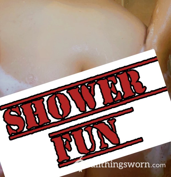 Shower Fun 😋