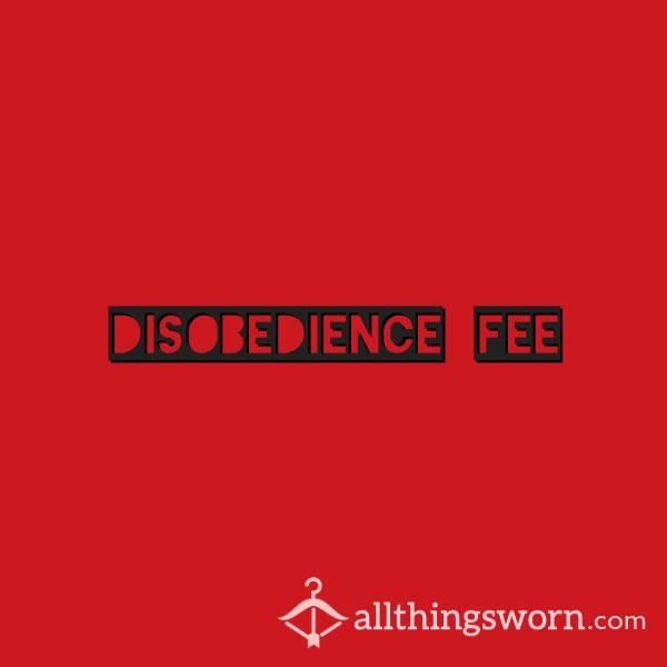 Disobedience Fee 🤬