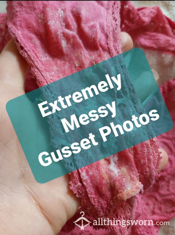 Extremely Messy Filthy Gussets