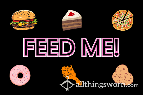 Feed This Fatty! You Know You Want To!