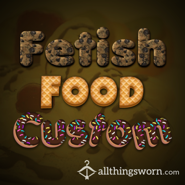 Fetish Foods Custom Videos