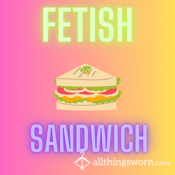 Fetish Sandwich, Fillings Decided By The Community