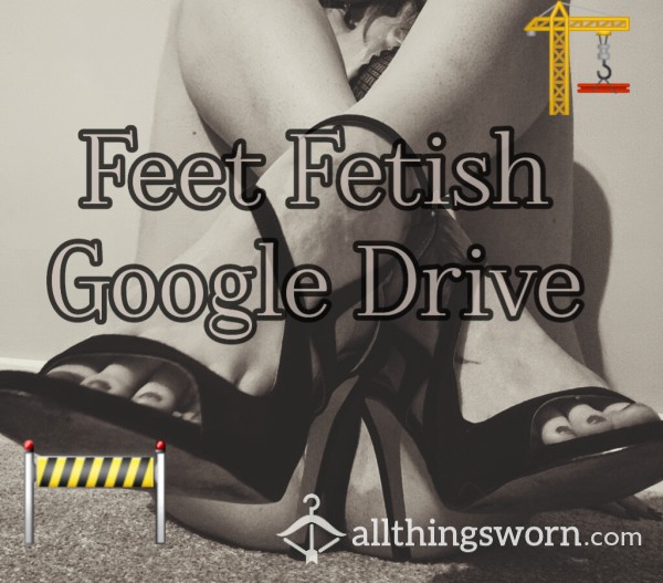 Foot Fetish Drive....under Construction 🚧