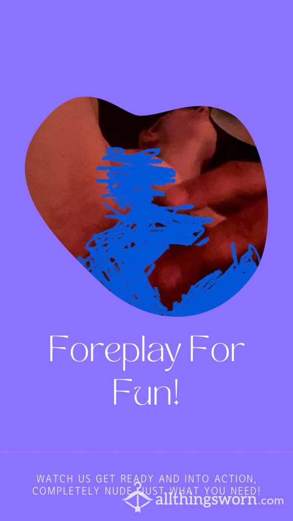 ForePlay For Fun!! Watch Me Get Turned On And Play With My Boy Toy!
