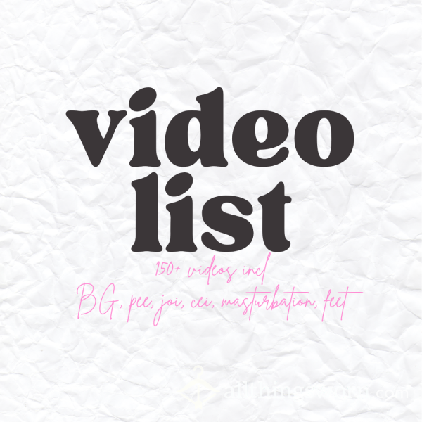 Full Video List, 150+ Videos!!