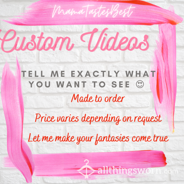 Get Mama To Make A Custom Video For You 💋
